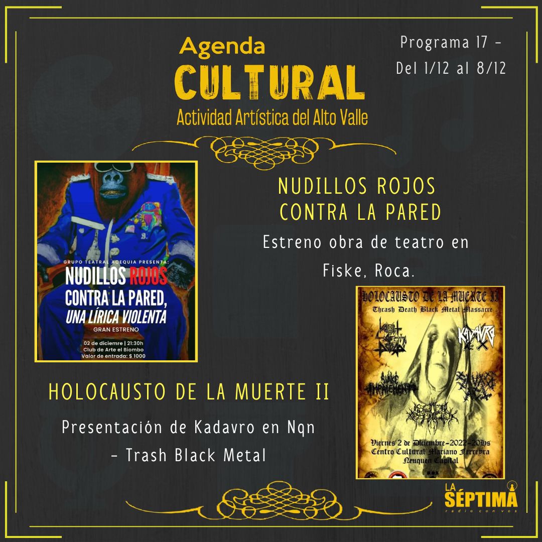 Mañana te traemos el programa N° 17 de AGENDA CULTURAL🔥
✨ NUDILLOS ROJOS CONTRA LA PARED, gran estreno en Fiske, Roca. HOLOCAUSTO DE LA MUERTE II,  presentación de Kadavro en Neuquén ✨
Te esperamos!
Jueves 10.00 hs / 15.00 hs / 20.00 hs en: laseptimaradio.com