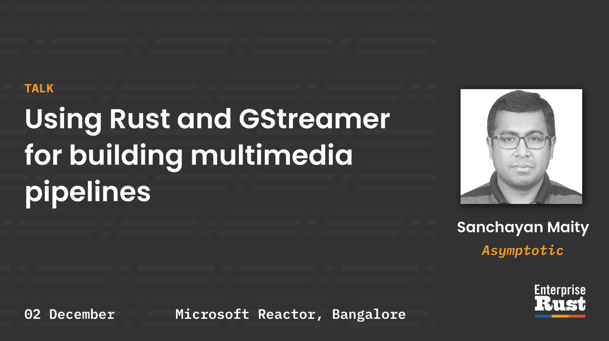 Rust India organizer <a href="/SanchayanMaity/">Mighty S</a> will speak at Rust conference tomorrow on how Rust and GStreamer can be used for building multimedia pipelines. 
Stay at home and watch later, or attend in person - hasgeek.com/rustlang/rustl… <a href="/hasgeek/">Hasgeek</a> <a href="/DevShenoi/">devdutt shenoi 🦀</a>