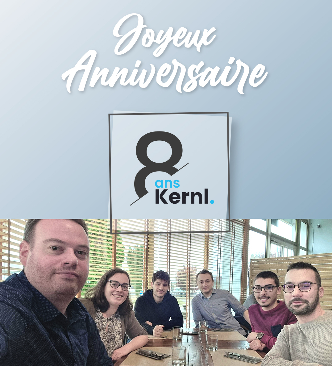 JOYEUX ANNIVERSAIRE KERNL !!!
Et oui, déjà 8 ans d'existence !
70+ clients satisfaits
100+ projets réalisés
10 000+ commits
2000+ tickets Gitlab résolus
300+ pipelines CI/CD échouées (puis corrigées !)
et encore bien d'autres choses ... !
Un projet ? kernl.fr/contact