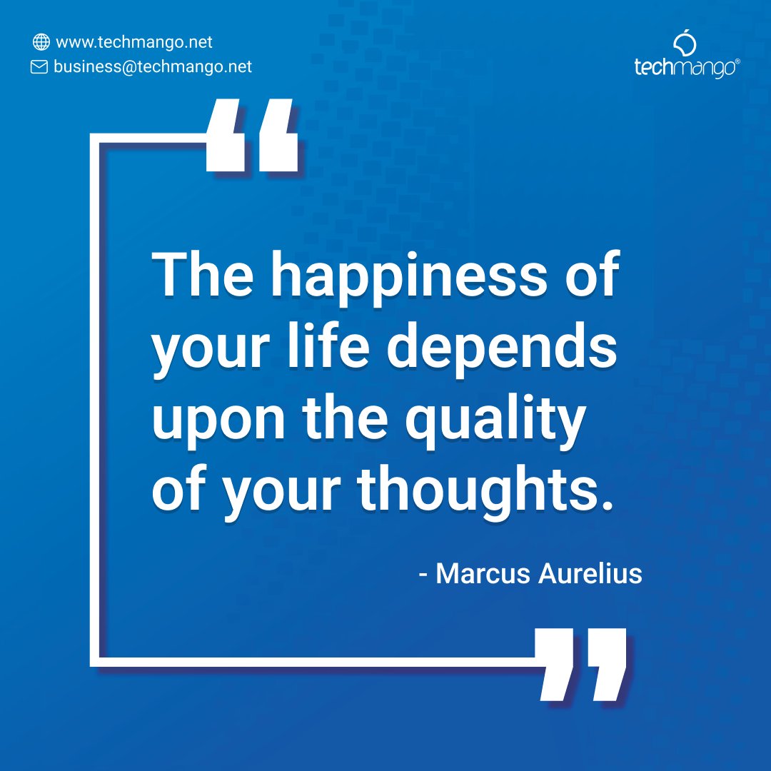 Quote of the day 

The happiness of your life depends upon the quality of your thoughts.

- Marcus Aurelius

#motivationalquote #thursdaythought #possitive #good #happiness #something #quoteoftheday #goodday #techmango #life #quality #thoughts #marcusaurelius