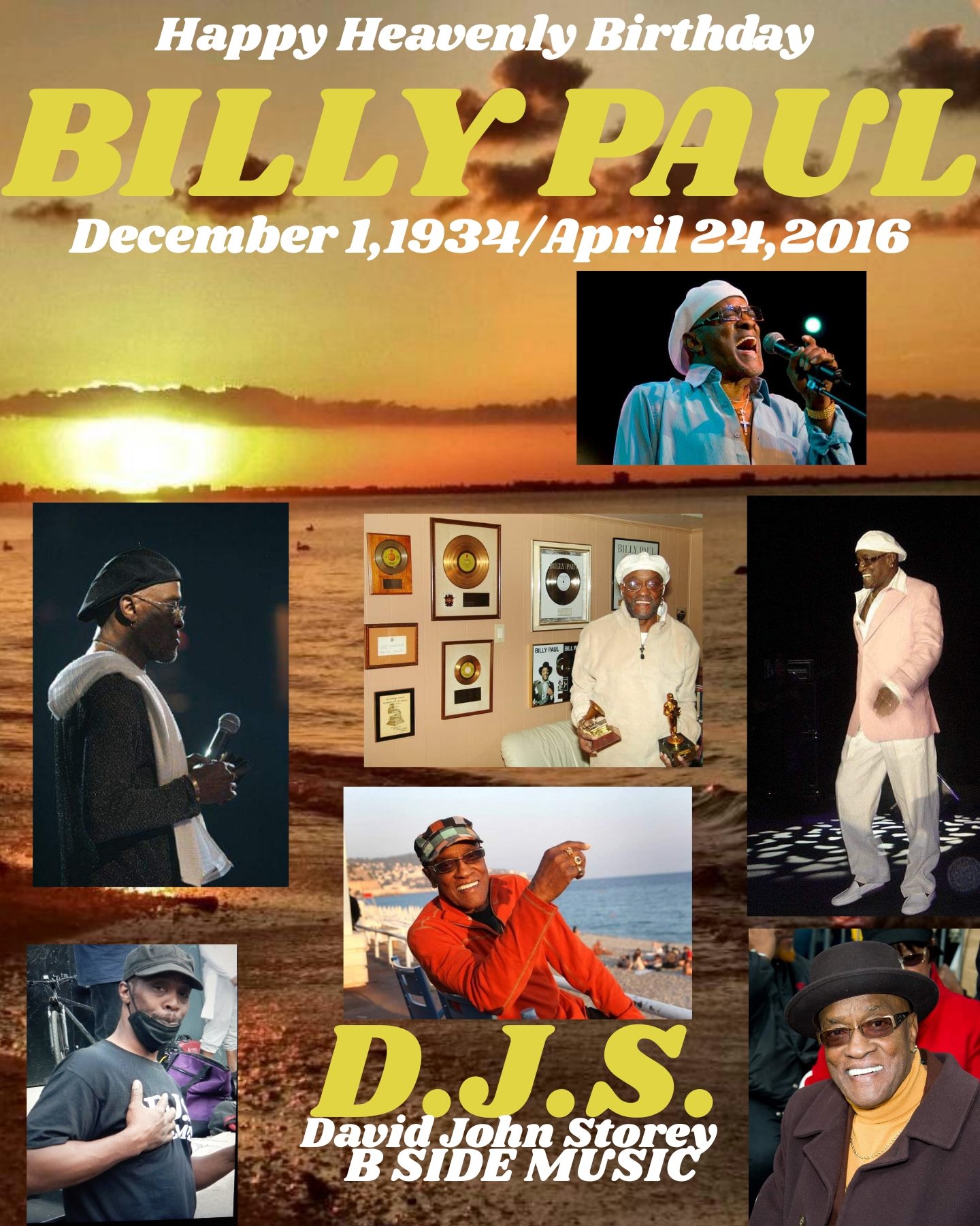 I(D.J.S.)\"B SIDE\" taking time to say Happy Heavenly Birthday to Singer: \"BILLY PAUL\". 