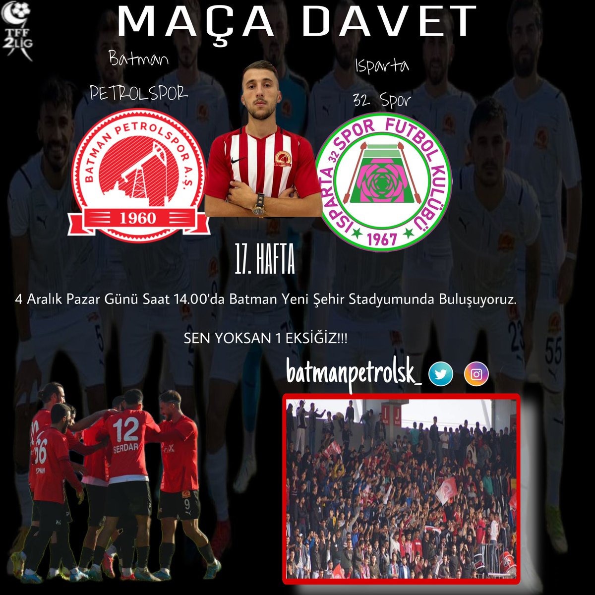 🏆MAÇA DOĞRU

🆚 Isparta 32 Spor
🗓 4 Aralık Pazar 
🕗 14.00
🏟 Batman Yeni Şehir Stadyumu
📲 #BPSvIS32 #TFF2 #MaçaDavet #TakımınaSahipÇıkBatman