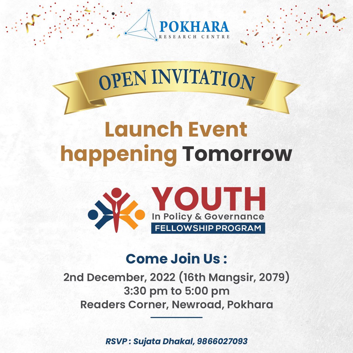 HAPPENING TOMORROW!!

YOU ARE INVITED to the Program Launching Event of Youth in Policy and Governance(YPG), Gandaki, 2022/23 happening on 2nd of December, 2022 from 3:30 to 5:00 pm at Reader’s Corner Pokhara. 

HOPE TO SEE YOU THERE!!

#PRC #YPG #Youthinpolicyandgovernance