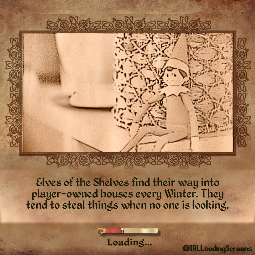 IRLoadingScreen's tweet photo. #Lore #RealLifeLore #LoadingScreen #Oblivion #Gaming #Memes #ElderScrolls #Meme #IRLLoadingScreens #Elf #ElfOnTheShelf #Christmas https://t.co/1fVgM8AUlw