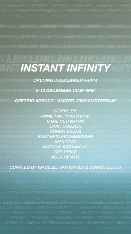 ViolaRenate's tweet photo. ‘Instant Infinity’ group exhibition about co-existing with the current state of the internet. Opening: 8 Dec, 4-8 PM. The show is on from 9 till 12 Dec, hours: 12 AM-6PM. 📍Offgrid Agency, Amstel 208H, Amsterdam, NL. #artshow #kunst #borndigital #vernissage https://t.co/bKXbq3ipzo