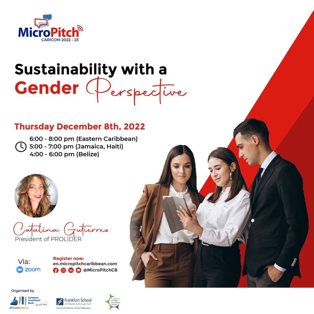 Catalina Gutierrez, President of PROLIDER and International Expert on Gender Equality and Women Empowerment will give you all the tips and best practices to successfully implement a Gender Approach into your business!

Register now on the MicroPitch:en.micropitchcaribbean.com