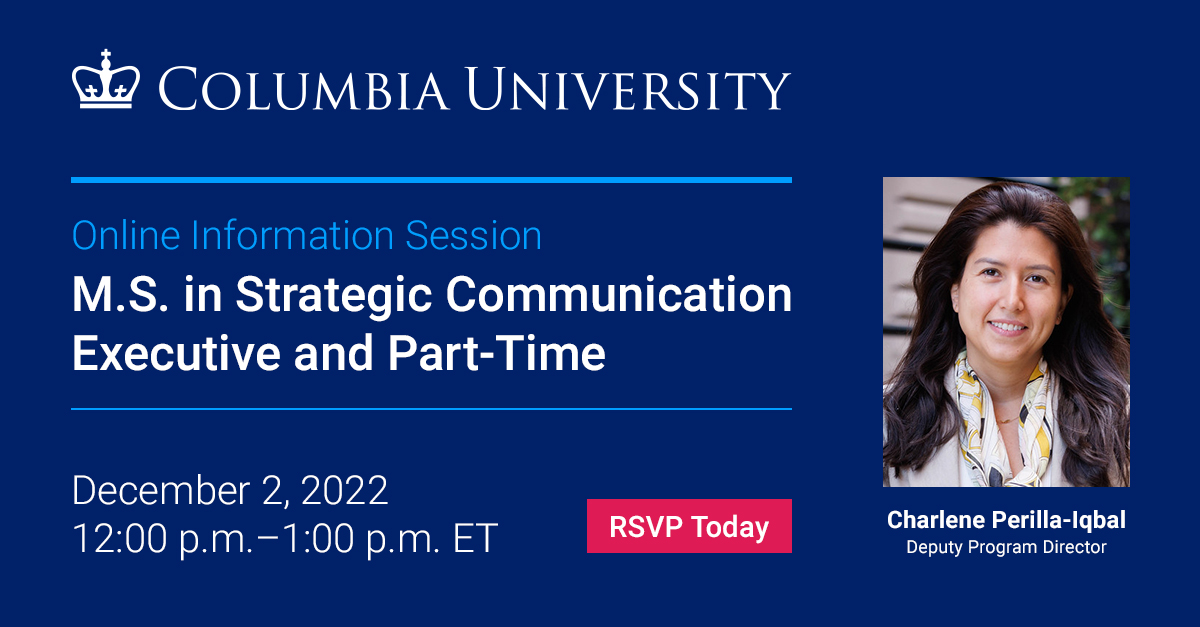 Join Deputy Program Director Charlene Perilla-Iqbal for an online information session to learn more about Columbia's M.S. in Strategic Communication and the paths suited for professionals seeking to earn a degree while working. Register here: bit.ly/3UiqR9K