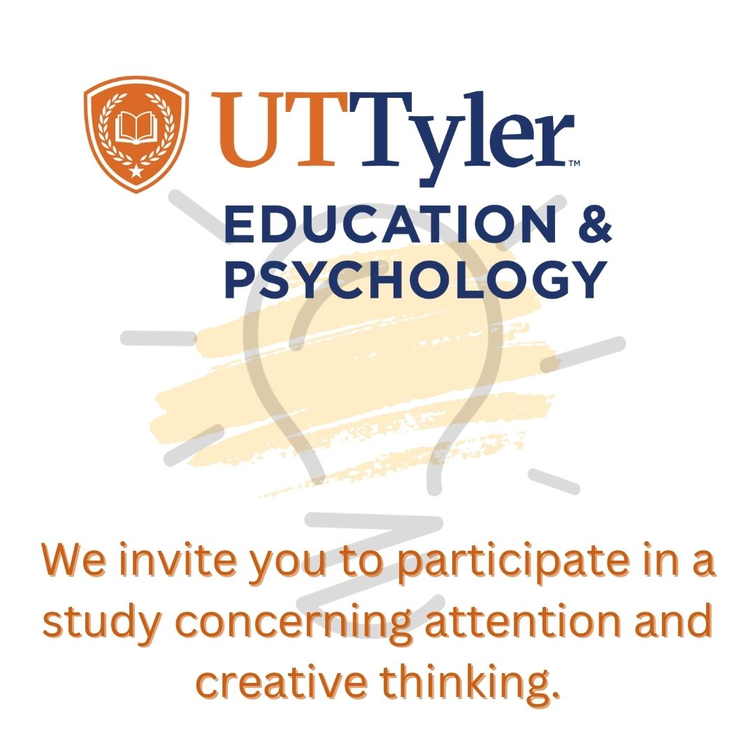 We invite you to participate in a study concerning attention and creative thinking. Participation is completely voluntary, and it will only take 15-20 minutes to complete. Please click the survey link below: uttyler.az1.qualtrics.com/jfe/form/SV_4S…
