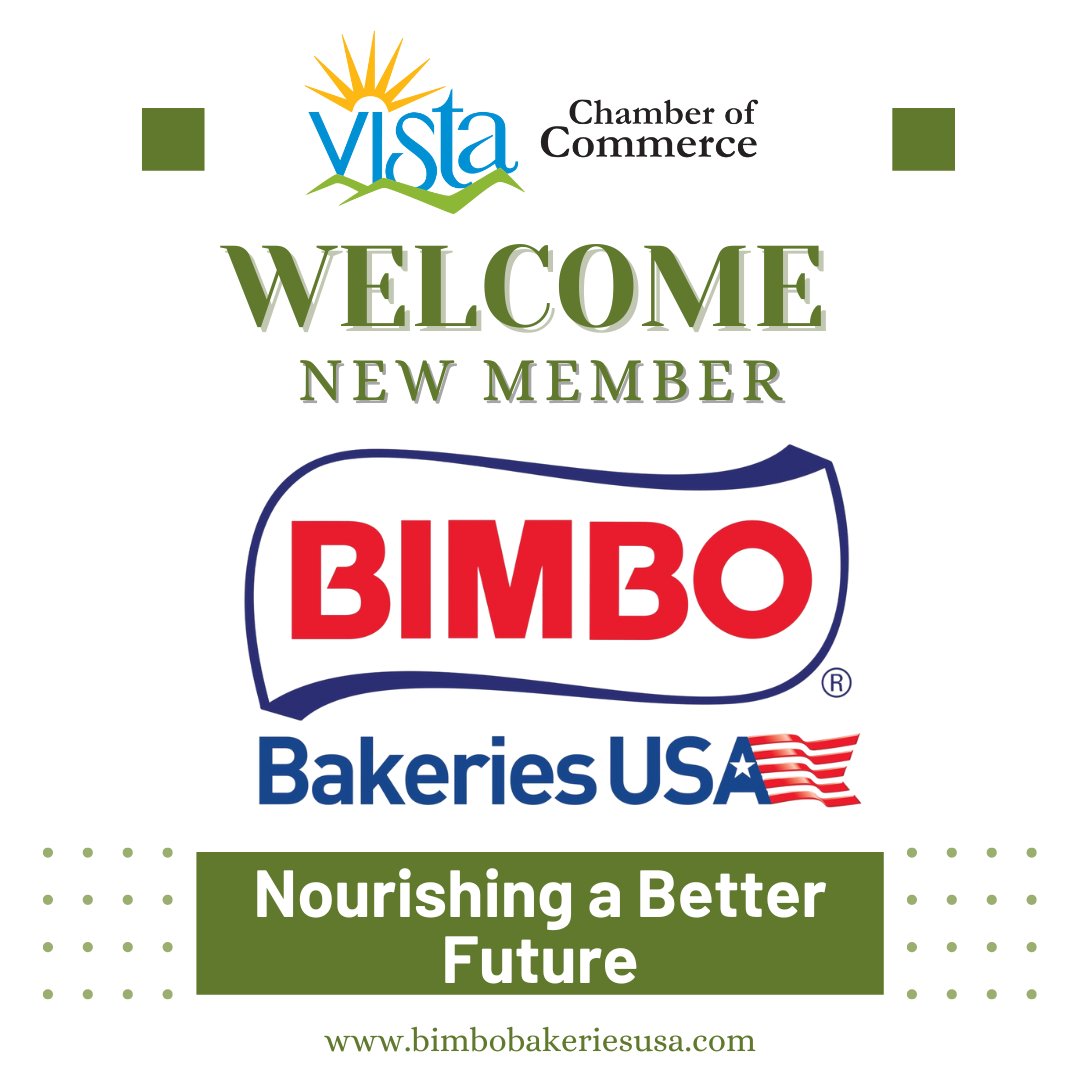 Welcome new Vista Chamber Member Bimbo Bakeries USA!

From the breakfast table to lunch boxes to family barbecues, Bimbo Bakeries USA's fresh, high-quality products have delighted Americans for generations. Learn more about Bimbo on their website bimbobakeriesusa.com.