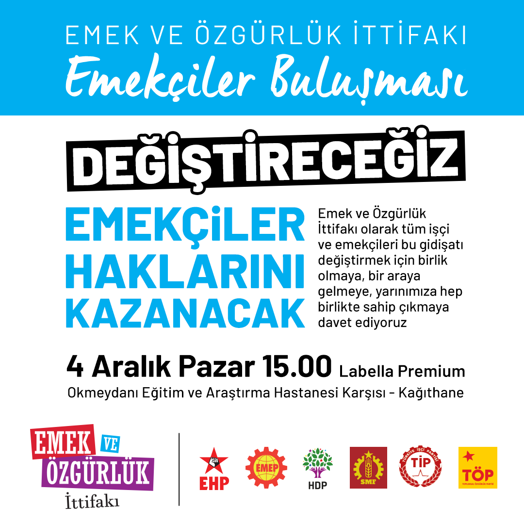 Emek ve Özgürlük İttifakı olarak insanca bir yaşam isteyen tüm emekçileri İstanbul'daki buluşmamıza davet ediyoruz! #EmekçilerBuluşuyor 

🗓 4 Aralık Pazar
⏰ 15.00
📍 Labella Premium, Kağıthane