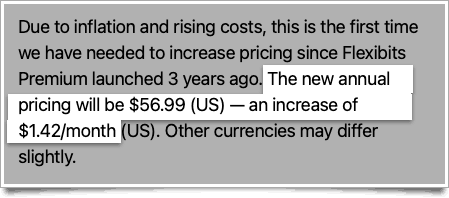 Am I just getting old or am I right to get annoyed at duplicitous pricing practices. 

Just received notification of a subscription increase from <a href="/flexibits/">Flexibits</a>, stating the new Annual price but the increase presented as a smaller monthly number.

Subscription cancelled.