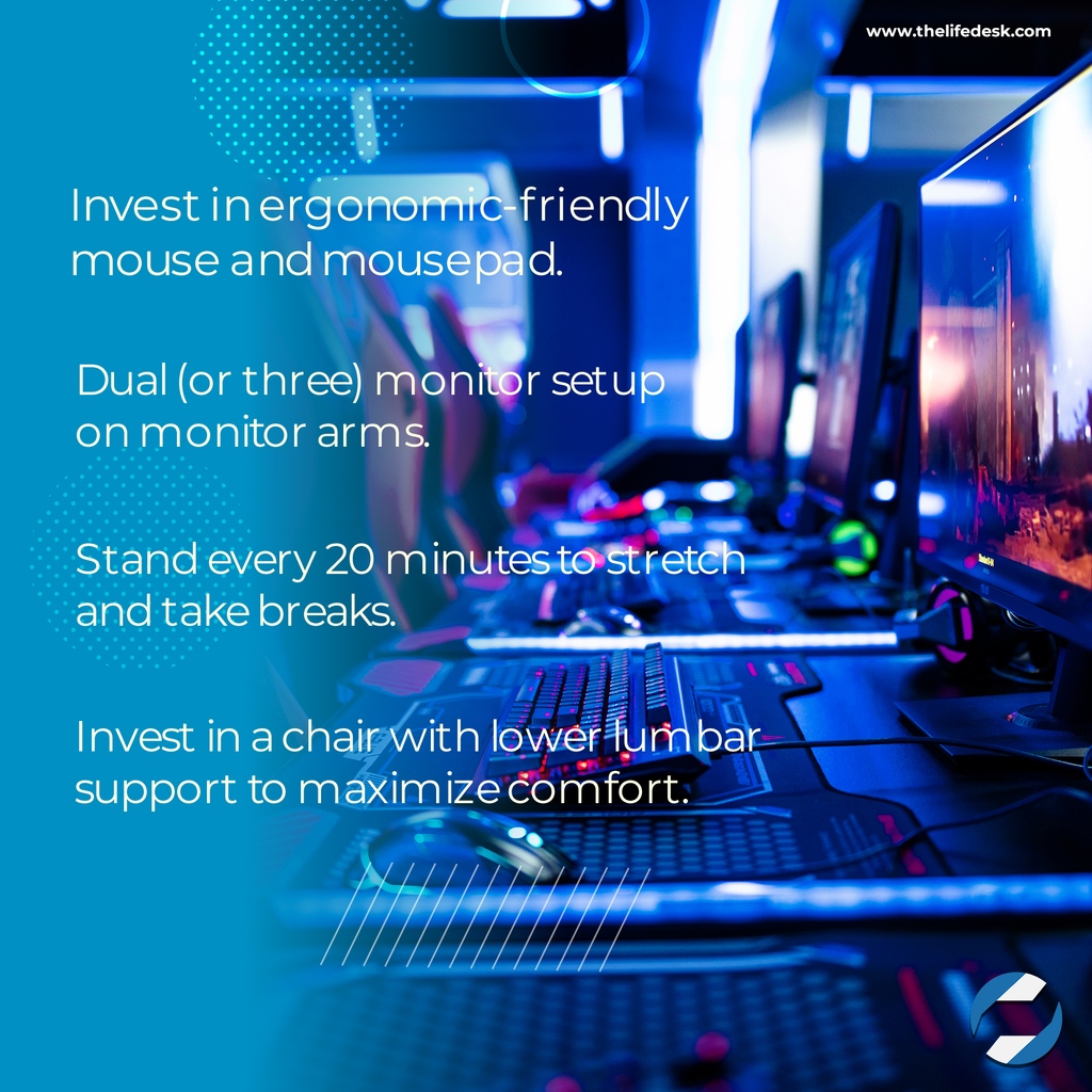 Whether you're working or gaming, proper ergonomics is important to understand and implement. You've most likely seen these tips before as gaming ergonomics isn't much different from other ergonomic practices in other workplaces. Still, it doesn't hurt to showcase them again.