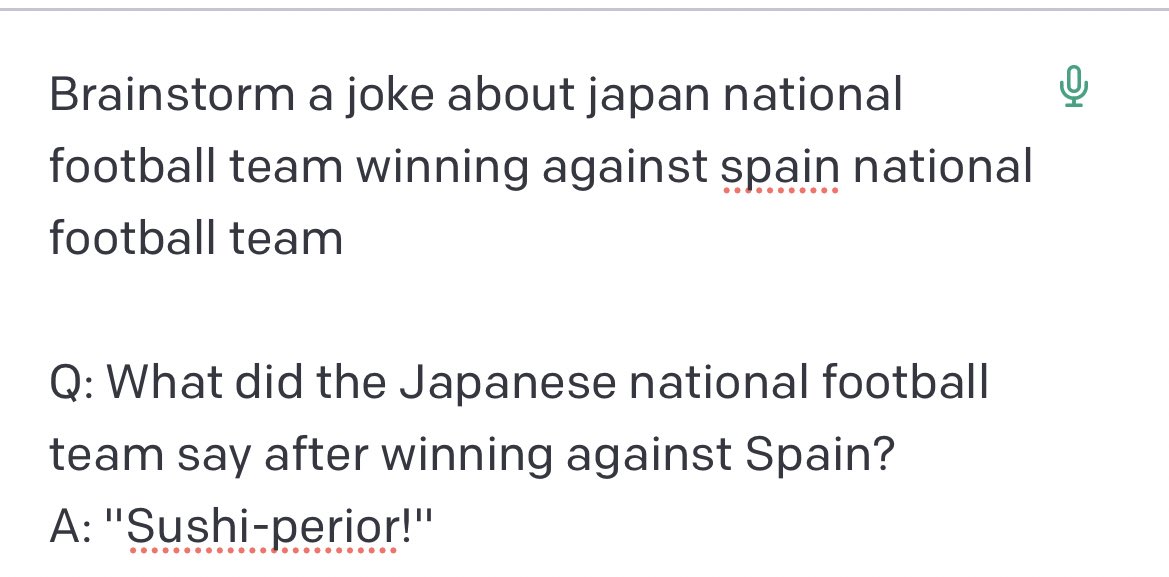 Awesome <a href="/OpenAI/">OpenAI</a> making a joke about #Japan  national football team winning against #Spain #Qatar2022 #SpainVsJapan 

Q: What did the Japanese national football team say after winning against Spain? 
A: "Sushi-perior!" 😅😂