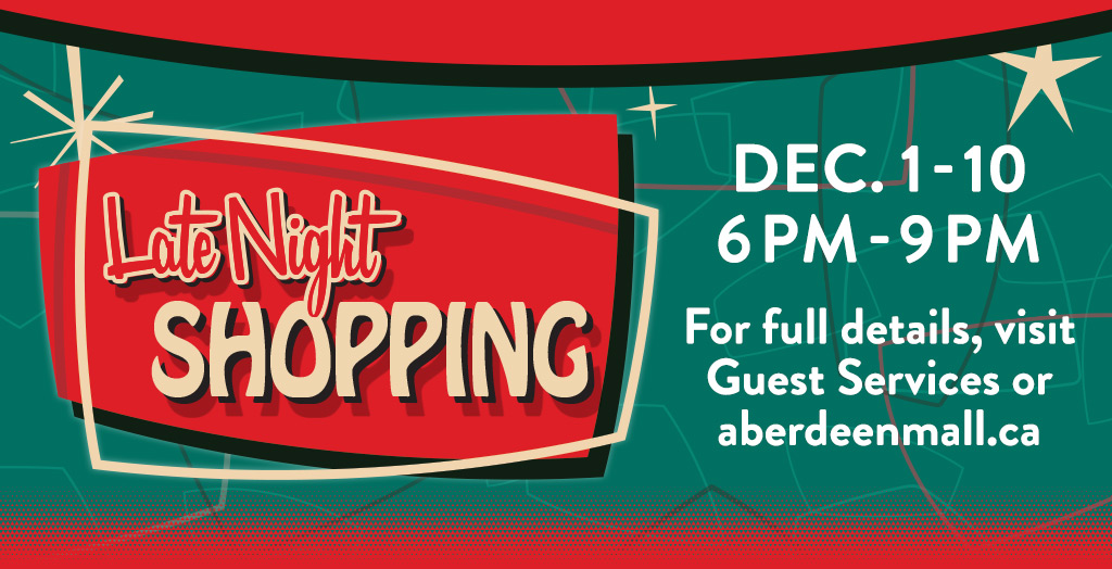 Holiday hours are now on. Mon-Sat 10am-9pm &amp; Sun 10am-6pm. PLUS shop 6pm - 9pm, Dec 1 - 10, spend $200 throughout the mall and return to Guest Services for a $20 Aberdeen Mall Gift Card. For full details visit: aberdeenmall.ca/promotions/abe…