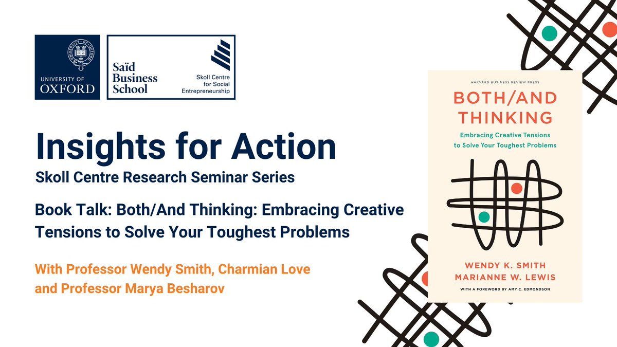 Join us for the next seminar in our @SkollCentre 'Insights for Action' series! @profwendysmith, @charmianlove, & @MaryaBesharov will be discussing Wendy & @MarianneWLewis's new book, & how organisations can find creative solutions to complex paradoxes 💭 sbs.ox.ac.uk/events/bothand…