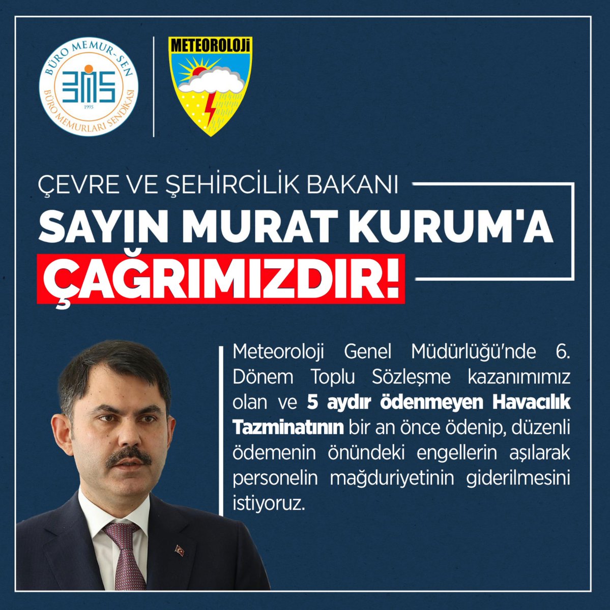 BAKAN SAYIN @murat_kurum 'A ÇAĞRIMIZDIR! Meteoroloji Genel Müdürlüğü'nde 6. Dönem Toplu Sözleşme kazanımımız olan ve 5 aydır ödenmeyen Havacılık Tazminatının bir an önce ödenip, düzenli ödemenin önündeki engellerin aşılarak personelin mağduriyetinin giderilmesini istiyoruz.