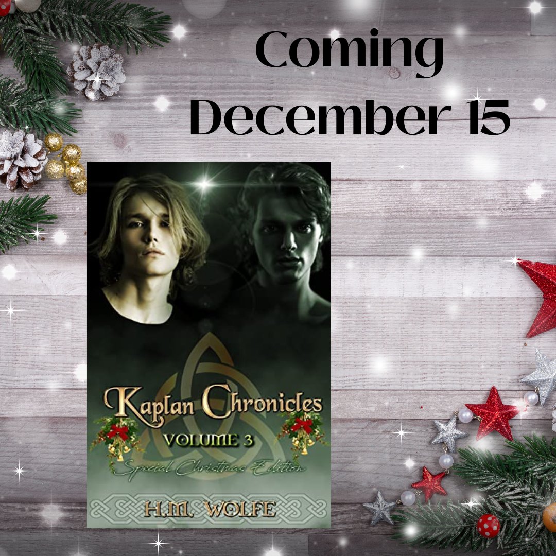 AVAILABLE FOR PREORDER!!

KAPLAN CHRONICLES VOLUME 3 *CHRISTMAS EDITION*

amazon.com/dp/B0BGQV2B11

With Cameron out of their lives for good, the Kaplans are ready to celebrate Yule, a time of spiritual renewal and giving thanks to the gods  for the benevolence showed to them.
