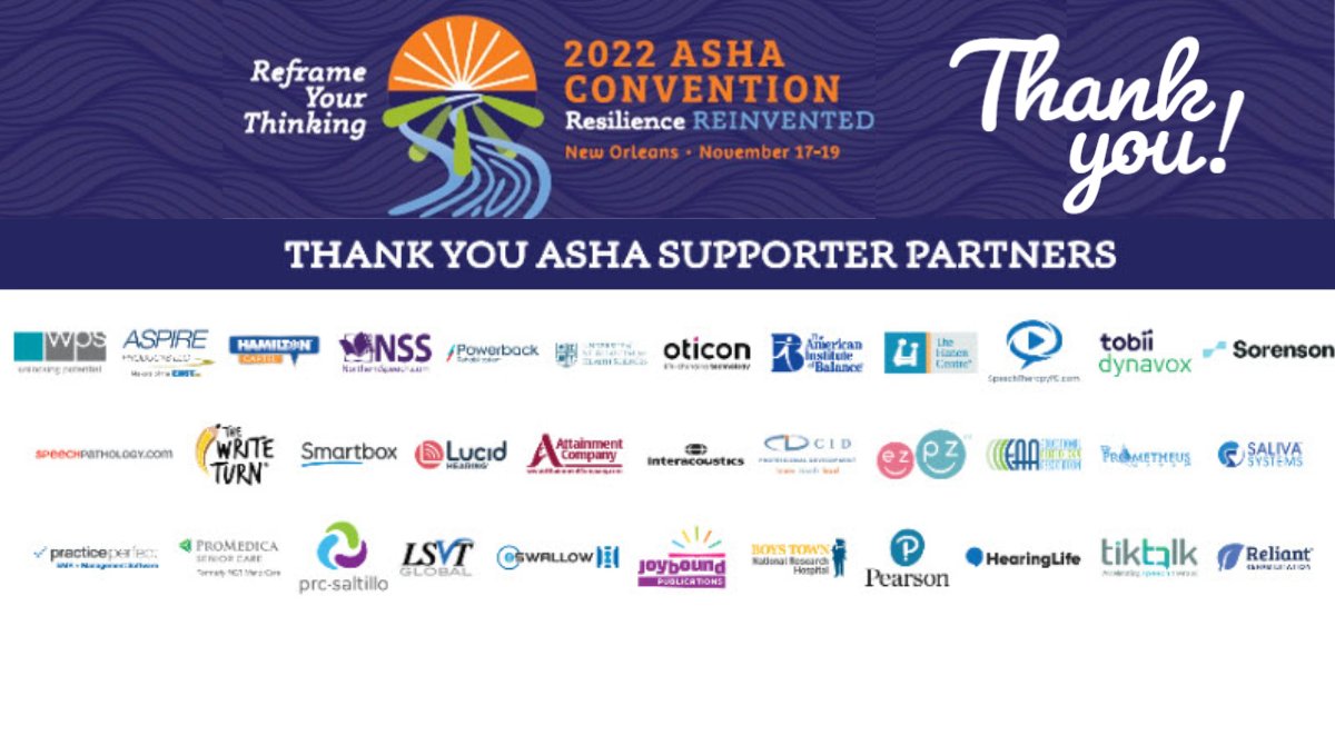 #ASHA22 Would like to give a BIG THANKS to our Supporter Sponsors @theprogrp @swik_ss @PracticePerfEMR @ProMedicaHealth @PRCbrand @LSVTGlobal @BoysTownHosp @PearsonAssessUS @HearingLife @TikTalk2Me @ReliantRehab #slpeeps #slp2b #audpeeps #aud2b