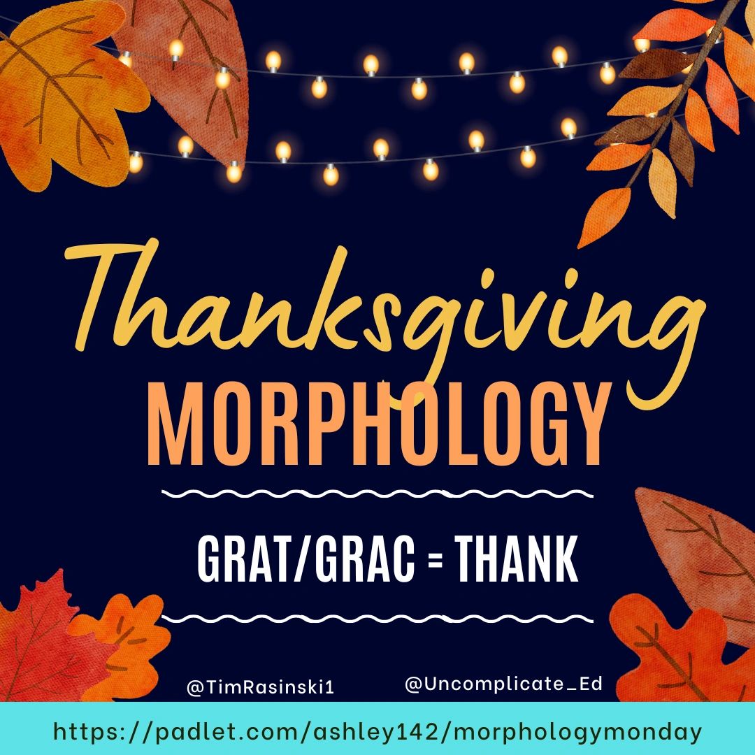 Uncomplicate_Ed's tweet photo. Perfect for Thanksgiving &amp; this day of GRATitude, students can explore the Latin root grat/grac which means "thank." How many words can you think of that use this Latin root?

Download the activity from Dr. Rasinski here: 
https://t.co/r2zwQEhF3K

@timrasinski1 #morphologymonday https://t.co/R8vfm3iAYU