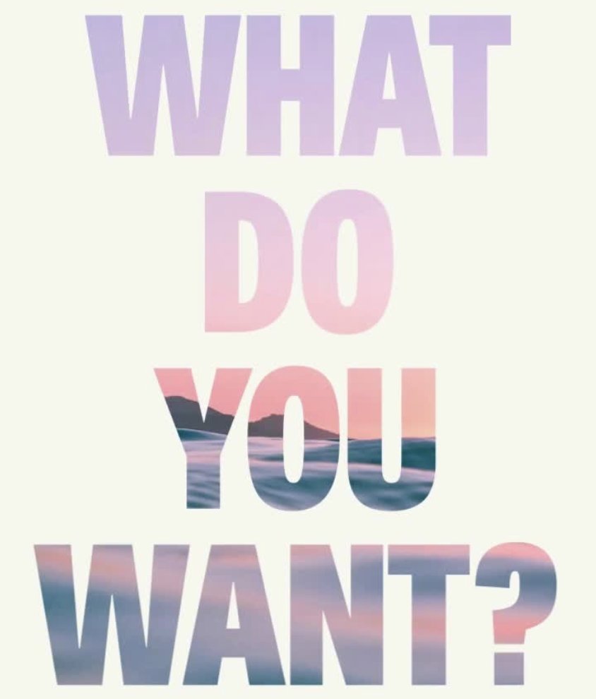 You get to choose what you want, but you must get clear about what you want. This is your work.