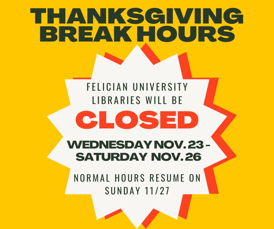 FelicianLibrary's tweet photo. Felician University Libraries will be CLOSED this week for Thanksgiving Break starting Wed Nov 23 thru Sat Nov 26.  Normal hours resume on Sun Nov. 27. See https://t.co/3cgqonIZ0t for the most up to date operating hours. #thanksgivingbreak #thefelicianway #thegoldenfalcons https://t.co/vPbkjE9TeC