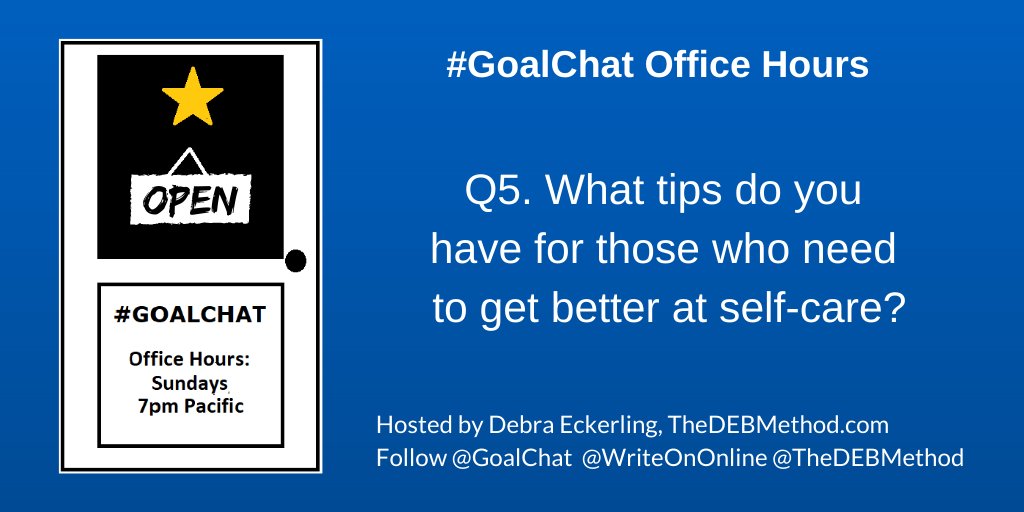 TheDEBMethod's tweet photo. Q5. What tips do you have for those who need to get better at #selfcare? @WriteOnOnline @GoalChat #GoalChat https://t.co/9zZ69fn90a