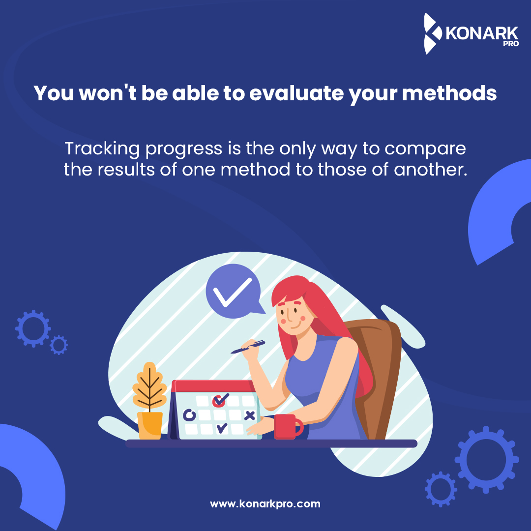 Few tips to keep track of your progress:

1. Establish a deadline for each task to avoid procrastination 
2. Automate the measurement process to keep track of your progress.
3. Do not strive for perfection and accept failures.

#trackingprogress  #trackperformance