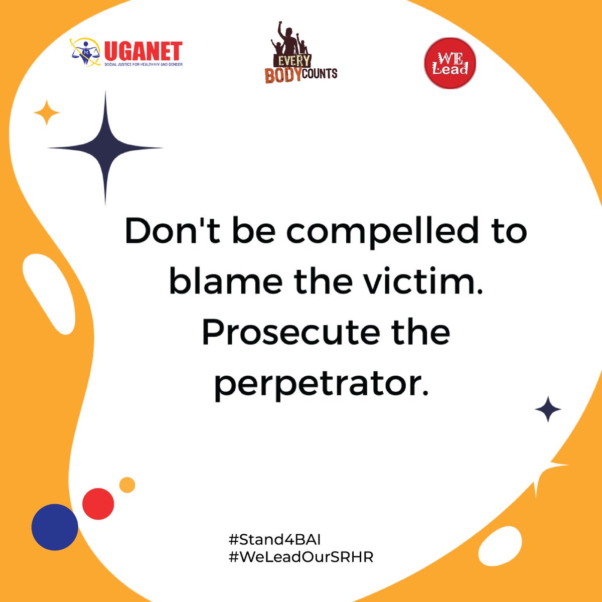 REMINDER: 

In all you do, don't be compelled to blame the victim. Always seek to prosecute the perpetrator. 

That's #justice. 
#WeLeadOurSRHR
#Stand4BAI #UGANET4SocialJustice