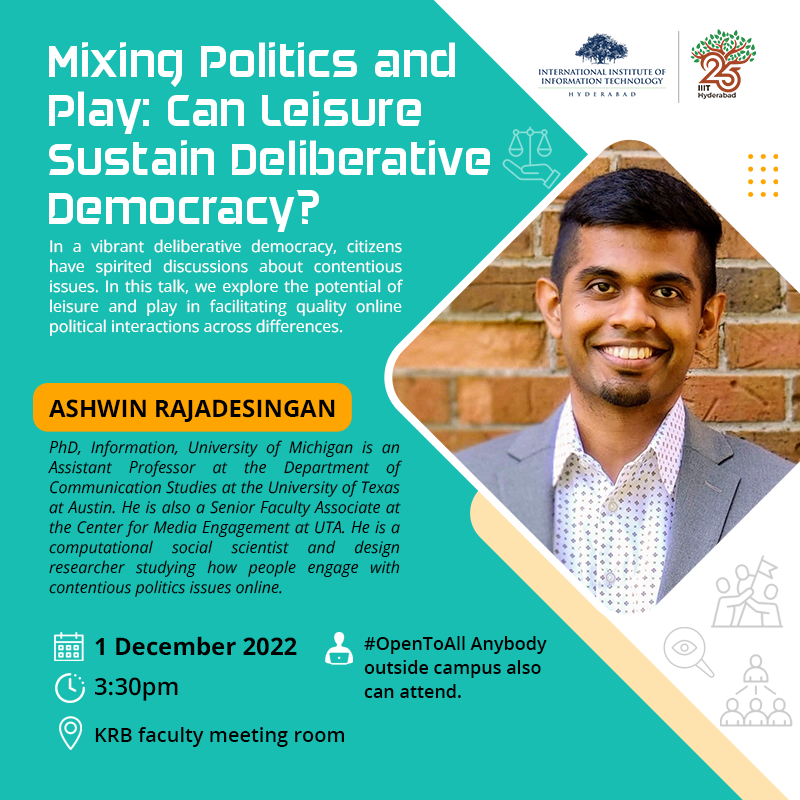 Interested in #Politics #Democracy & how people engage online on these topics? Attend in-person-talk by Prof. @R_Ashwin @UTAustin. At @iiit_hyderabad on Dec 1, 1530hrs. Talk is #OpentoAll, anybody outside campus are welcome to attend. #ProfGiri #C2S2 #ComputationalSocialScience