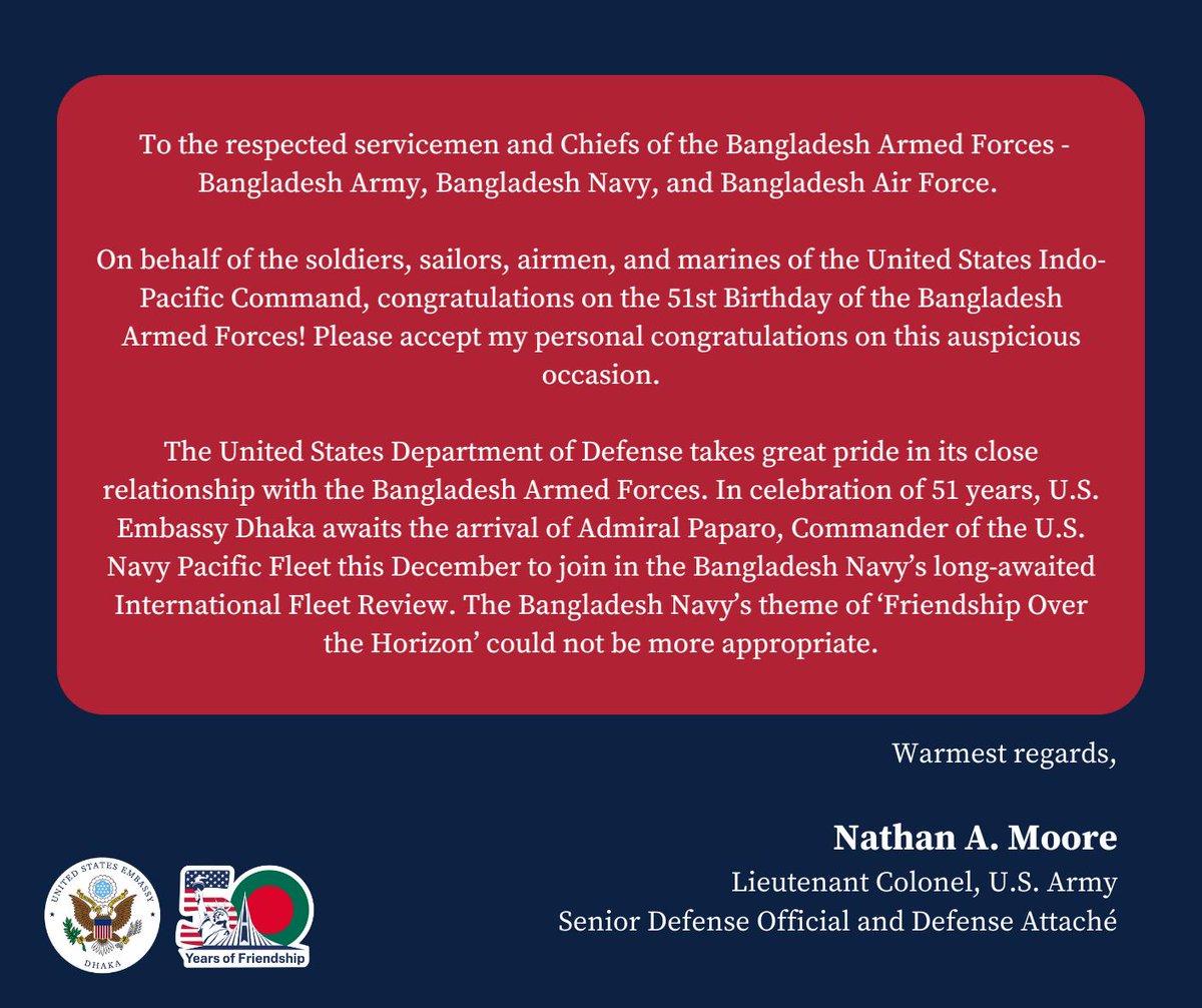 In celebration of the 51st Birthday of the Bangladesh Armed Forces, U.S. Embassy sends warm wishes on behalf of the soldiers, sailors, airmen, and marines of the United States. 🇺🇸🤝🇧🇩 #USBD50 #USBDPartnership

Bangladesh Army | United States Air Force | U.S. Navy