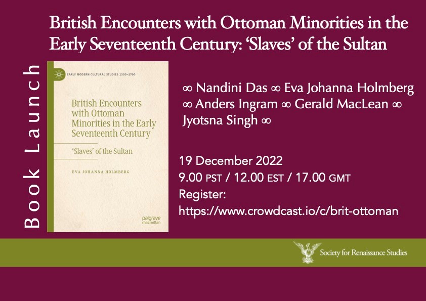 SRSRenSoc's tweet photo. Book Launch! Join us on 19 Dec 17.00GMT to celebrate the publication of @EvaJohannaH's latest tome, "British Encounters with Ottoman Minorities in the Early Seventeenth Century: ‘Slaves’ of the Sultan" #SRSlyGood #EarlyModernVirtualEvents #Twitterstorians https://t.co/HBVMTu12fs https://t.co/2Y8JYvbvsk