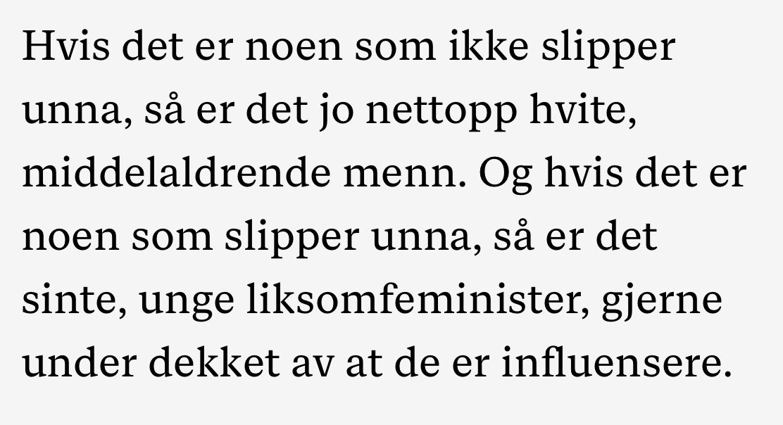 Kjære dere, utelukkende menn, (det er sannheten, sorry) som kjefter på meg.Jeg prøvde å si noe om privileger.

Hvis jeg var for kategorisk, er det fascinerende at man svarer med nøyaktig det samme.

(Ørjan Greiff Johnsen, Nettavisen:)