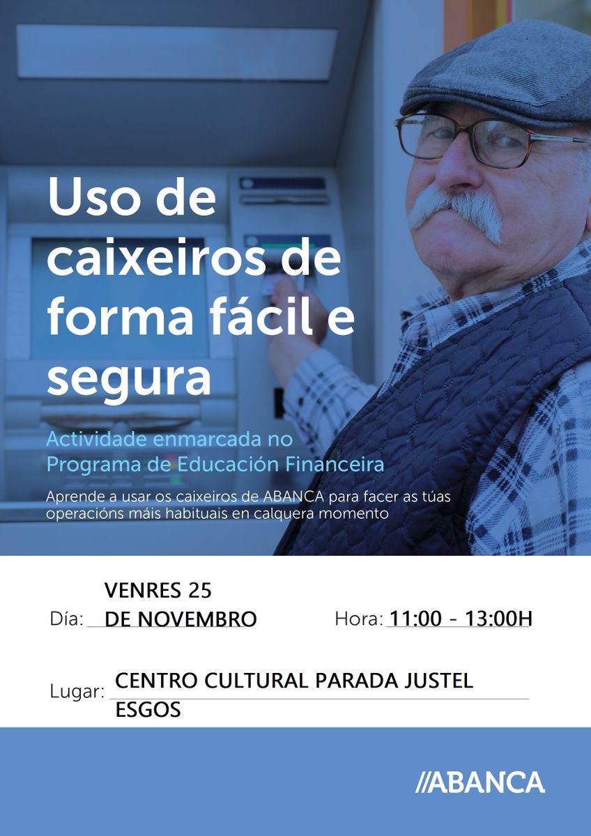Abanca organiza en coloaboración co concello de Esgos un curso dirixido ás persoas mariores para aprender a usar os caixeros automáticos de maneira fácil e segura.
📅 Venres 25 de novembro 
⏱ De 11:00 a 13:00h
📌 Centro Cultural Parada Justel