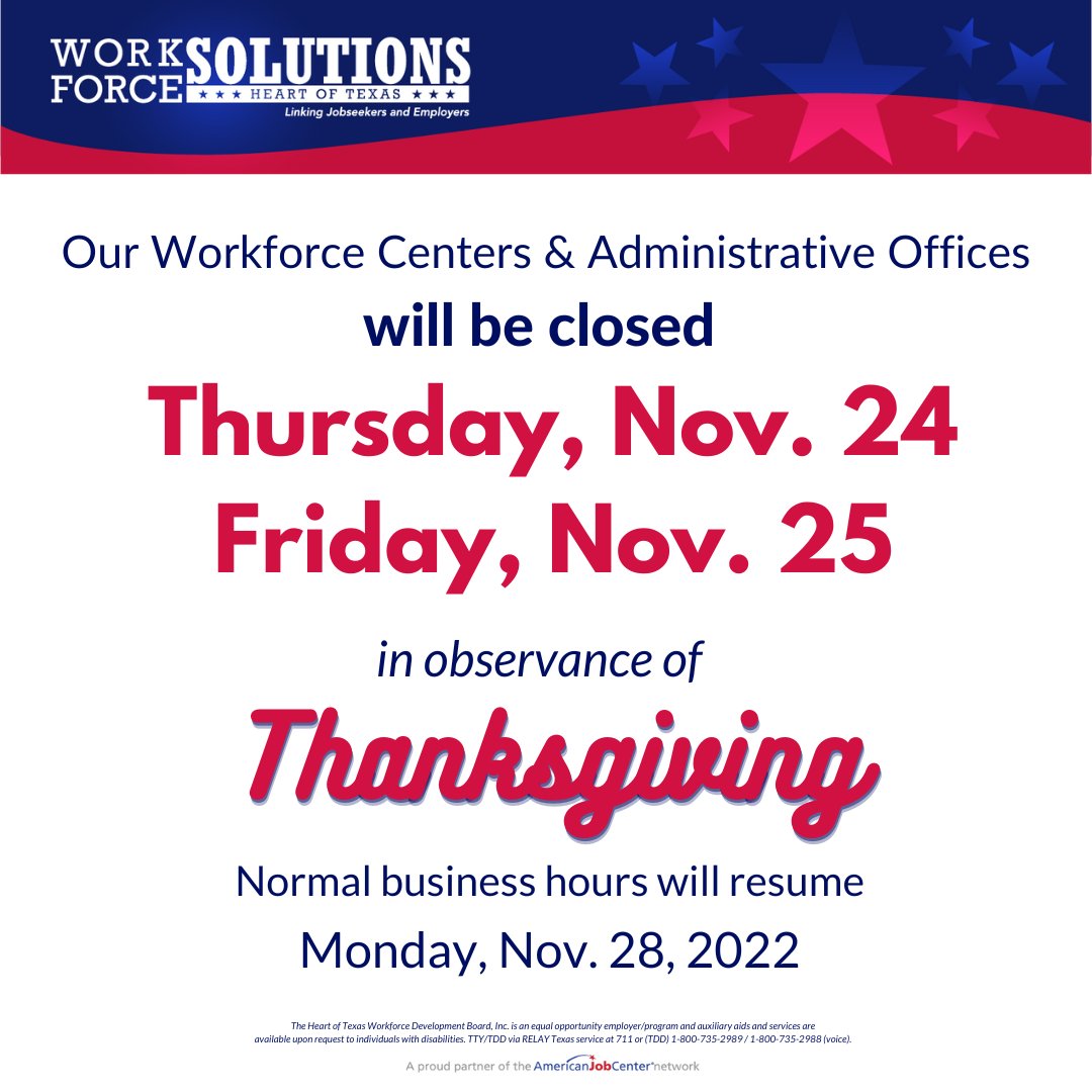 All Workforce Centers and Administrative Offices will be closed Thursday, Nov. 24, and Friday, Nov. 25, in observance of the Thanksgiving holiday. Normal business hours will resume on Monday, Nov. 28.