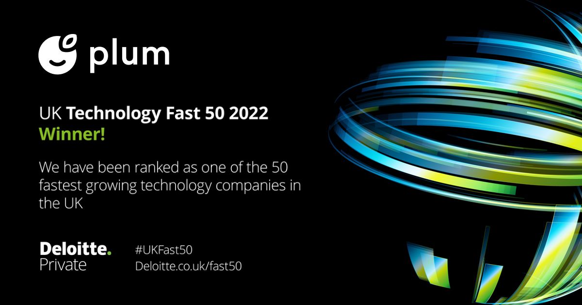 Congrats to the team at <a href="/withplum/">Plum</a>  who were named as the fastest growing fintech in the Deloitte UK Technology Fast 50!

Plum have now launched into multiple European countries and added new ways to invest and save, we're excited to see what comes next 🏦