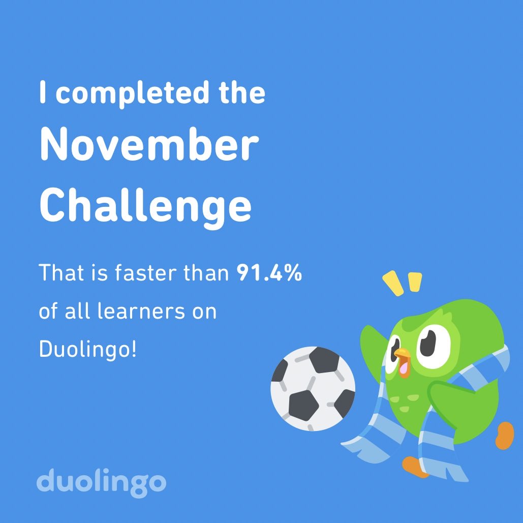 houseofmac's tweet image. I completed the November challenge faster than 91.4% of all learners on Duolingo!