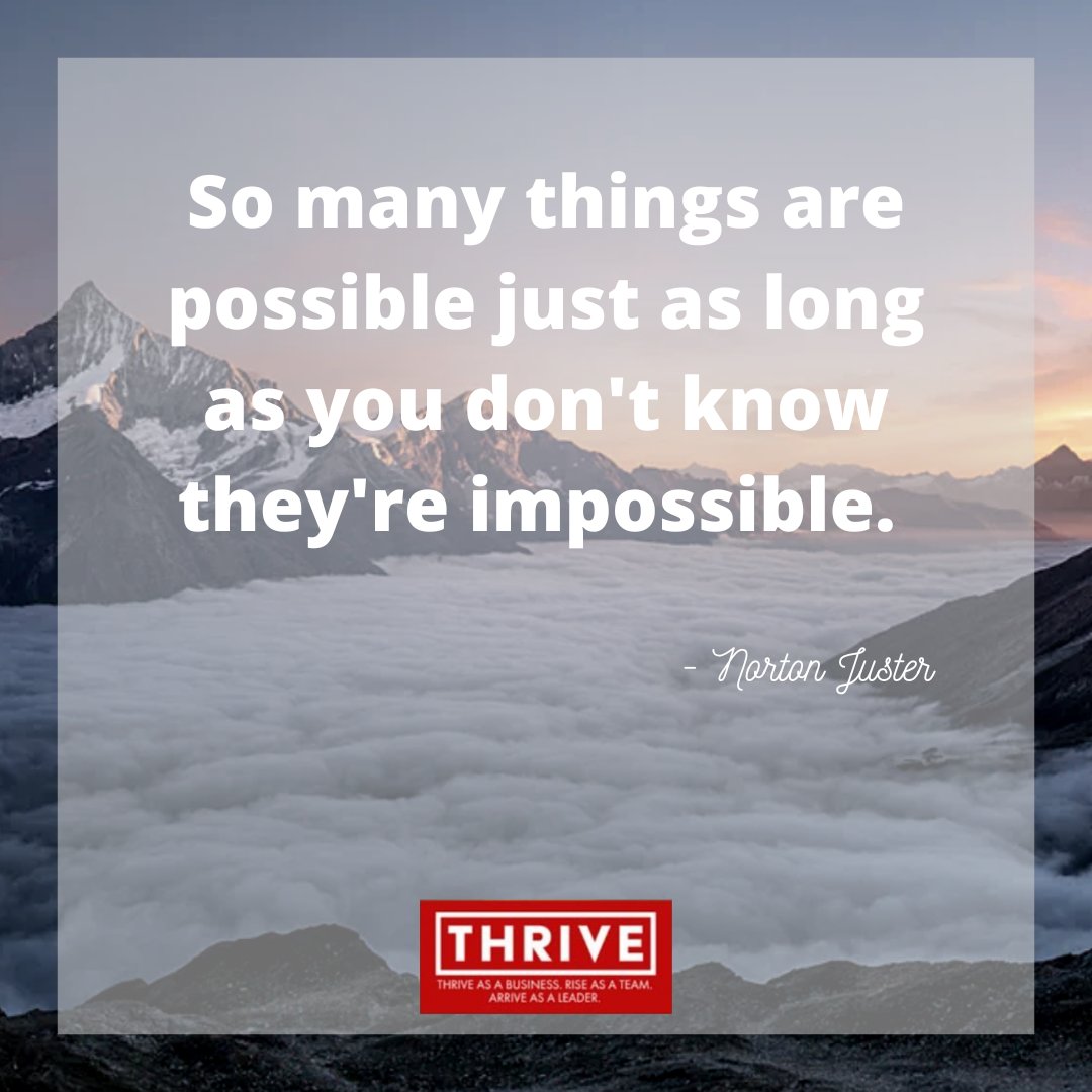 Thinking something is impossible is only a state of mind. 

#mondaymusings #NortonJuster