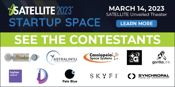 The #SATShow 2023 Startup Space contestants have been announced: <a href="/Galactiv_Space/">Galactiv 🏴‍☠️</a>, Synchropal, <a href="/MagnestarInc/">Magnestar Inc.</a>, <a href="/paleblue_global/">Pale Blue Global</a>, <a href="/SkyfiApp/">SkyFi®</a>, <a href="/KayhanSpace/">Kayhan Space</a>, <a href="/Astralintu/">Astralintu Space Technologies</a>, AdapTronics, <a href="/realGorillaLink/">gorillaLink</a>, and Cassiopeia Space Systems, Inc.

Learn more here: bit.ly/2R7XCcG
