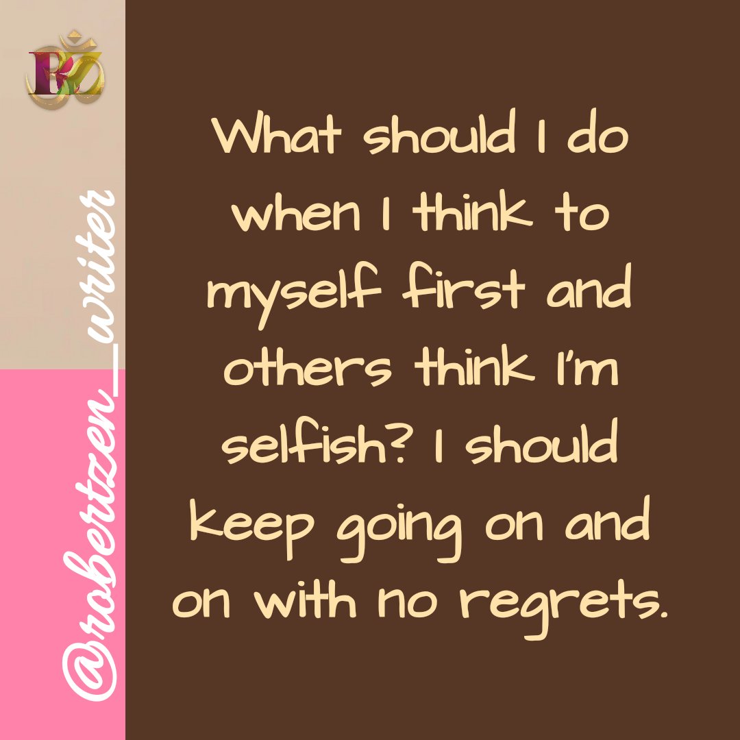 What should I do when I think to myself first and others think I'm selfish? I should keep going on and on with no regrets.
#zen #mindfulness #noregrets #meditation #WritingCommunity #amwriting #poetry #poet #poem #writer #poetryforthesoul #quote #myself #kindness