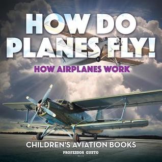 DOWNLOAD [Pdf]' How Do Planes Fly? How Airplanes Work - Children's ...