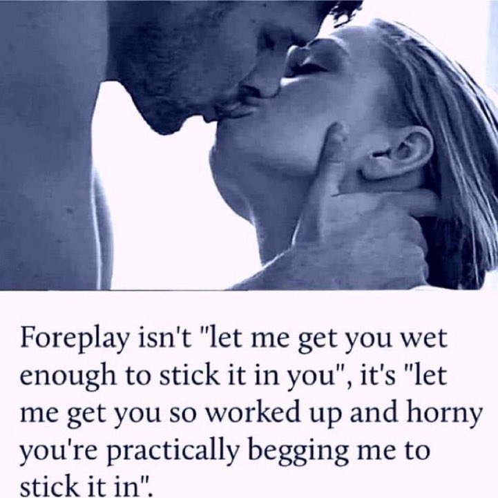 Foreplay is never to be rushed.