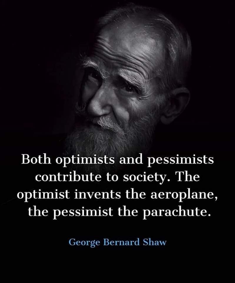 Both the optimists and pessimsts contribute to society. The optimist invents the aeroplane, the pessimist the parachute. ~George Bernard Shaw #mondaythoughts #Monday #MondayMotivation #Optimism #quote #mondayquotes <a href="/PfaffDena/">DenaMurphyPfaff</a>