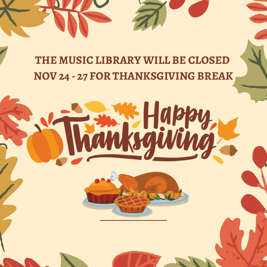 appmusiclibrary's tweet photo. The Music Library will be close November 24th - 27th for Thanksgiving Break. Wishing all of you a safe and happy Thanksgiving! https://t.co/9qCm15G5Qu