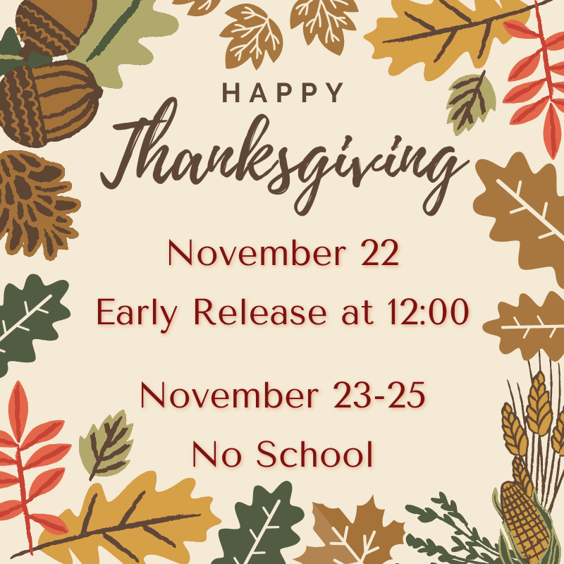 Happy Thanksgiving to our Bulldog students, families, and staff!
November 22: Early Release at 12:00
November 23-25: No School
