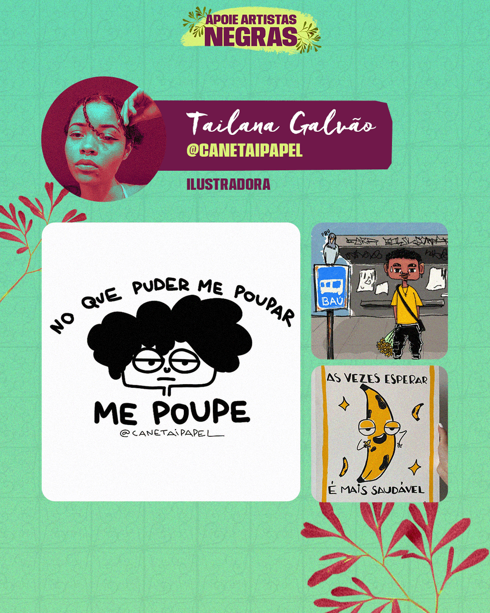 Tailana Galvão é ilustradora e estudante de comunicação da Universidade de Brasília (UnB). Sempre teve o desenho como um hobby, mas começou a fazer ilustrações por encomenda durante a pandemia.