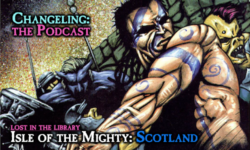 ChangelingCast's tweet photo. Heading north of the border for our second installment in the trilogy of episodes on the British supplement for Changeling, Isle of the Mighty! Get yourself some shortbread and a cup of tea (or other beverage of choice) and settle in for a listen... 🏴󠁧󠁢󠁳󠁣󠁴󠁿

https://t.co/w0mRKZ2kZZ https://t.co/YORMrtGSPa