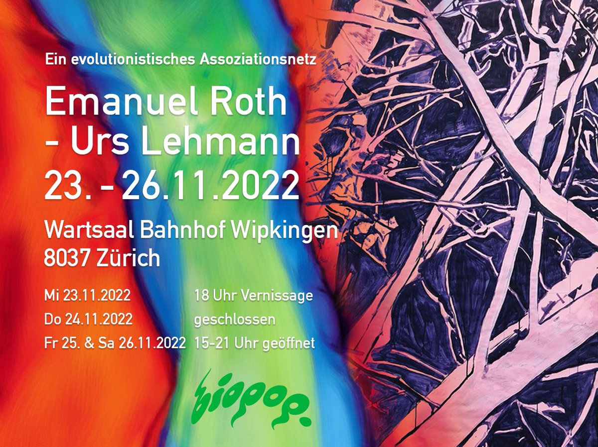 Ein evolutionistisches Assoziationsnetz
Emanuel Roth – Urs Lehmann
Vernissage: 23. November 2022 | 18 Uhr
Ausstellung offen: 25.–26. November | 15–21 Uhr
Geschlossen: 24. November
#wipkingen <a href="/biopop_lehmann/">biopop Urs Lehmann</a>