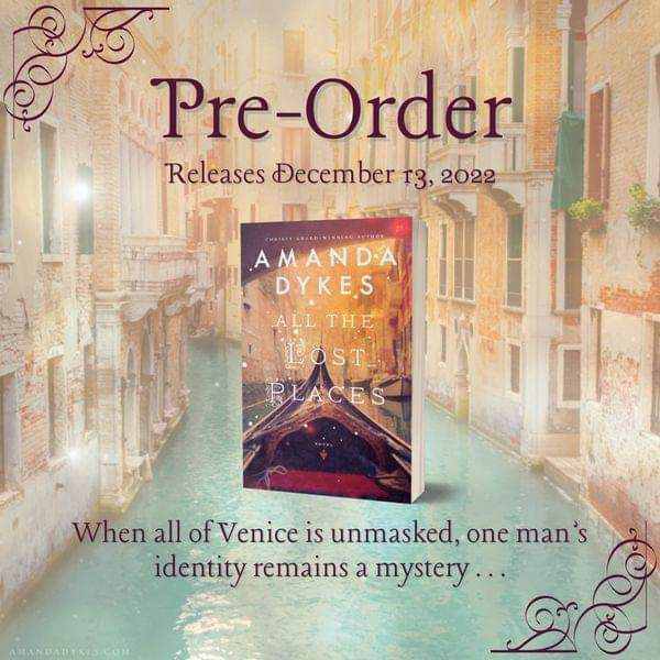 When all of Venice is unmasked, one man’s identity remains a mystery… Releases 12-13-22 amandadykes.com/venice/ <a href="/AJDykes/">Amanda Dykes</a> <a href="/bethany_house/">Bethany House Publishers</a> #AlltheLostPlaces #BHPFiction #Venice 
Preorder All the Lost Places now! Sale + preorder perks available ONLY at: amandadykes.com/venice/