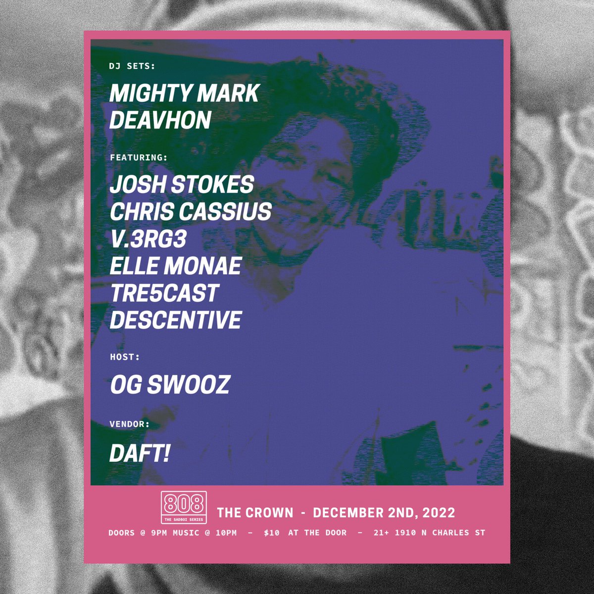 Vol 39 of <a href="/808sandSadbois/">808s & Sadbois</a> 
DJs:
<a href="/iammightymark/">Mighty Mark</a> 
@malcerebrah 
Featuring
<a href="/JoshPma/">Josh Stokes</a> 
<a href="/Chris_Cassius/">ANGELS OVA EAST</a> 
V3RGE
@theellemonae 
<a href="/Tre5Cast/">Tre5Cast</a> 
@Descentive 
Host
<a href="/GeorgioSwooz/">OG Swooz</a> 
Vendors:
<a href="/DaftGoods/">DAFT EXQUISITE GOODS CO.</a> 
<a href="/TheNasa8/">TheNasa8</a> 
Doors at 9
Music at 10
$10
RSVP here:

eventbrite.com/e/808-vol-39-t…