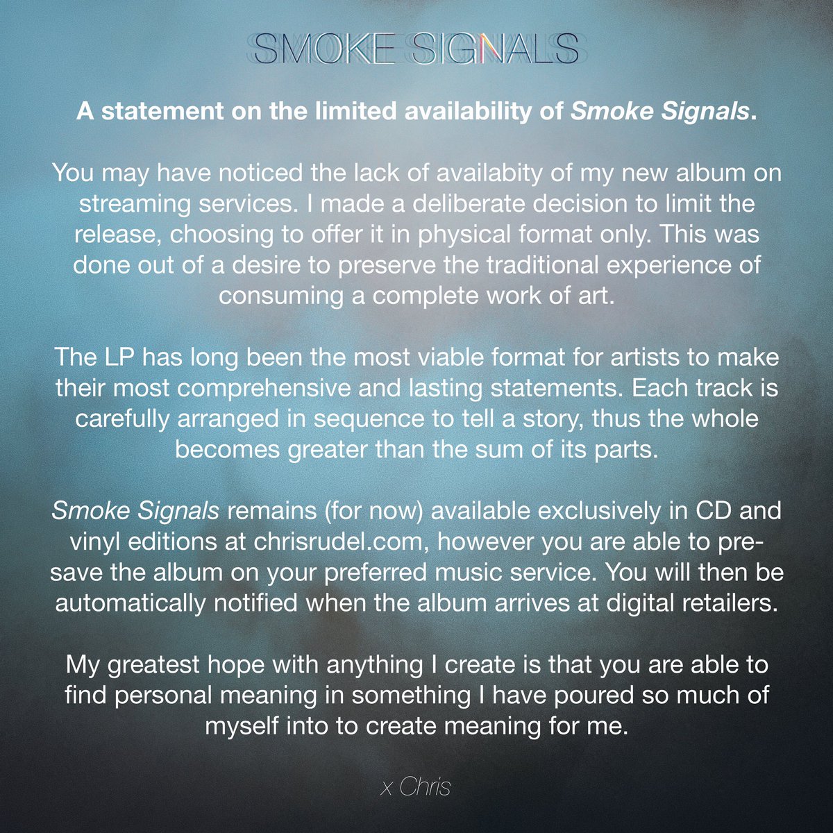 A statement on the limited availability of my new album #SMOKESIGNALS 

SMOKE SIGNALS / OUT NOW
Available exclusively at chrisrudel.com